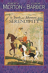 The Travels and Adventures of Serendipity : A Study in Historical Semantics and the Sociology of Science, by Robert K. Merton and Elinor G. Barber, Princeton Univ Pr, 2004
