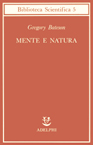 Mente e Natura, edito da Adelphi, traduzione di Giuseppe O. Longo
