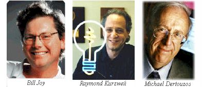 Bill Joy, Raymond Kurzweil, Michael Dertouzos