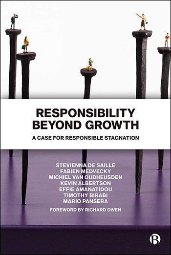 Responsibility Beyond Growth. A Case For Responsible Stagnation. Foreword by Richard Owen