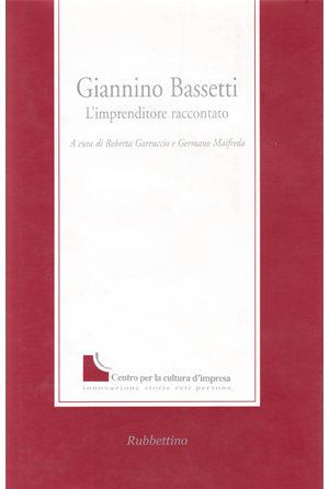 Giannino Bassetti. L'imprenditore Raccontato