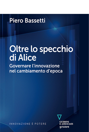 Oltre lo specchio di Alice. Governare l'innovazione nel cambiamento d'epoca