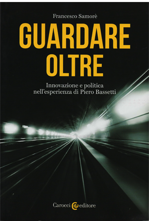 Guardare oltre. Innovazione e politica nell’esperienza di Piero Bassetti