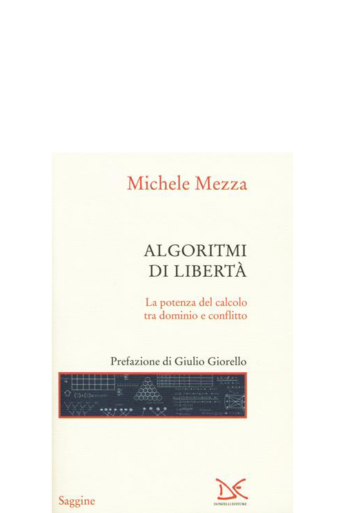 Algoritmi di libertà. La potenza del calcolo tra dominio e conflitto